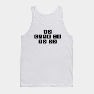 To Dare Is To Do Tank Top